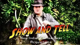 Show & Tell - New Indiana Jones Gear Acquisitions