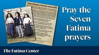Pray the Seven Fatima Prayers with Fr. Michael Rodr&iacute;guez