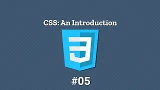 CSS: An Introduction - Units & Sizing Elements - #05