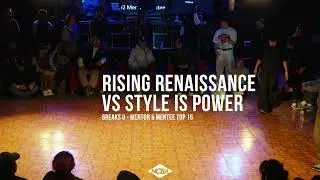 Rising Renaissance Vs Style Is Power - Mentor & Mentee Top 16 - Breaks U  - NCBA