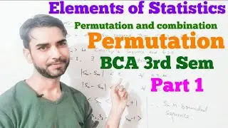 Permutation and Combination : BCA Elements of statistics