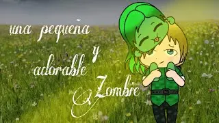 😘🧟Una pequeña y adorable Zombie (3\3)Final😘🧟  @Kirie minamoto
