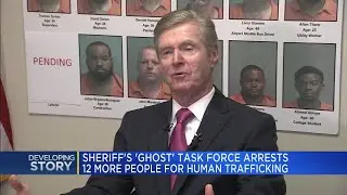 Sheriff's 'GHOST' task force arrests 12 more people for human trafficking