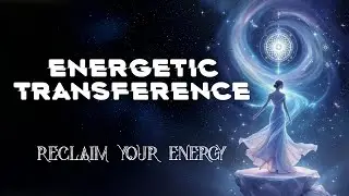 Stop Energetic Transference | Quantum Transcendental Healing -  (Sovereignty Meditation)