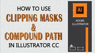 How to use Clipping Mask and Compound Path in Adobe Illustrator CC