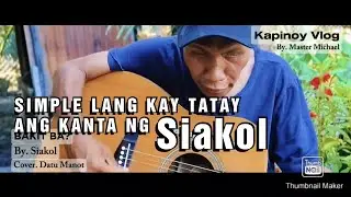 Bakit ba? - Siakol (cover. Datu Manot) MATINDI KA TATAY