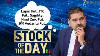Stock of the Day: Big Moves Ahead in Lupin, ITC, Vedanta & Hind Zinc! | Anil Singhvi
