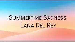 Summertime Sadness &ndash; Lana Del Rey (Lyrics Video) | EchoVerse