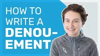 What is The Denouement, And How to Write One