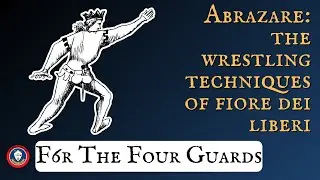 Abrazare: The Wrestling Techniques of Fiore dei Liberi: F6r - The Four Guards