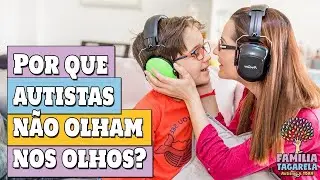 Contato Visual no AUTISMO - Por que os autistas N&atilde;o OLHAM Nos Olhos?