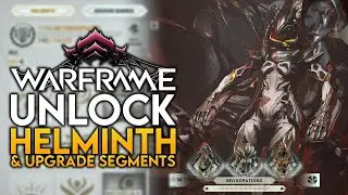 How to Unlock The Helminth & All Upgrade Segments In Warframe