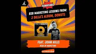 J Dilla: B2B Marketing Lessons from His Album Donuts with Head of Marketing at Crowdcube, John Hills