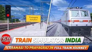NEW UPDATE 🚨 Train Simulator India Gameplay Varanasi ➝ Prayagraj Jn Full Journey