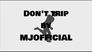 MJOfficial - Don't Trip (Lyric Video)