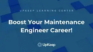 Master these Key Strategies to Excel as a Maintenance Engineer | UpKeep