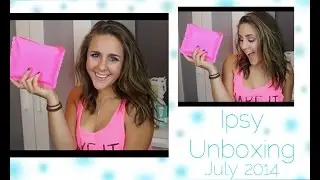 Ipsy Unboxing July 2014