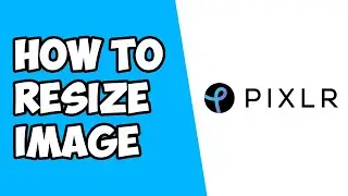 How To Resize Image in Pixlr