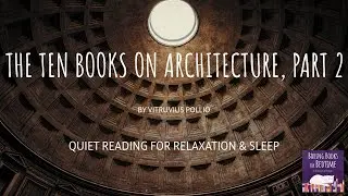 The Ten Books on Architecture, by Vitruvius (Part 2) | ASMR Quiet Reading for Relaxation & Sleep