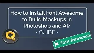 How to Install Font Awesome to Build Mockups in Photoshop and AI? | Quicksnip PS Tutorial
