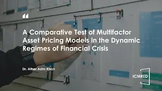 ICMRED 2023&mdash;A Comparative Test of Multifactor Asset Pricing Models in the Dynamic Regimes of...