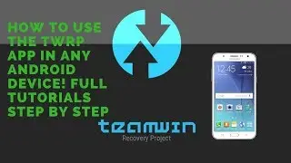 HOW TO USE THE TWRP APP IN ANY ANDROID DEVICE! FULL TUTORIALS STEP BY STEP