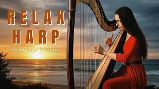 Harp for Sleep & Soft Harp by a Beautiful Woman for Midnight Calm