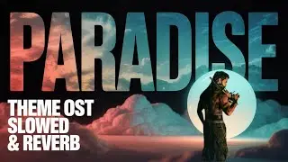 PARADISE THEME OST | SLOWED & REVERB | The Paradise | Anirudh Ravichander