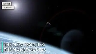 The New Frontier: The Planet Makers