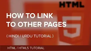 How to link to other pages in HTML5 using Anchor Tag - Hindi / Urdu Tutorial.