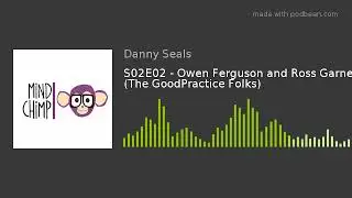 S02E02 - Owen Ferguson and Ross Garner (The GoodPractice Folks)