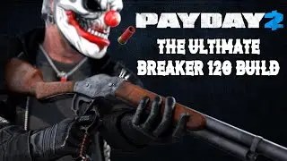 PAYDAY 2 - THE ULTIMATE BREAKER 12G BUILD
