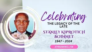 Celebrating the life of the late Stanley Kiprotich Boinnet (1947 ~ 2024)
