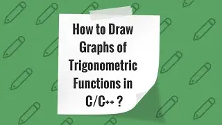 How to draw Graphs of Trigonometric functions in C / C++ using Graphics ??