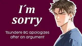 TSUNDERE BF APOLOGIZES AFTER AN ARGUMENT✨ [Jealous] [M4F] Tsundere Boyfriend ASMR ROLEPLAY #asmrrp