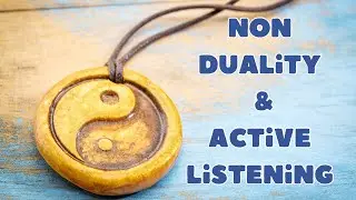 Exploring Non-Duality Through Active Listening | Podcast Clip From Episode 17 🎙️✨