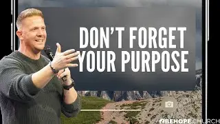 Don't Forget Your Purpose: How God Uses Your Story | Be Hope Church | Brad Thompson