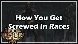[Path of Exile] How You Get Screwed In Races