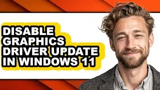 How to Disable Graphics Driver Update in Windows 11 (updated)