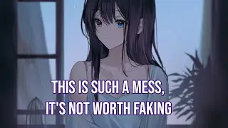 「Nightcore」&rarr; Dylan Emmet - This Is Such A Mess, It's Not Worth Faking