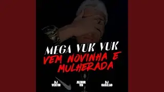 MEGA VUK VUK x VEM NOVINHA E MULHERADA
