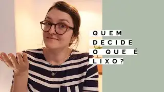 Por que o lixo existe?