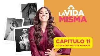 Todo lo que pasó detrás de mi boda - Capítulo 11 - La Vida Misma