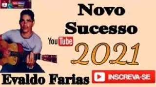 🎵Evaldo Farias grande Sucesso em 2022