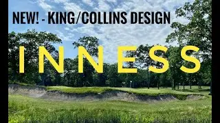 New Must Play Golf Course INNESS!!! King/Collins Design 4K
