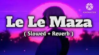 Le Le Mazaa (slowed+reverb) | Relax Reverb