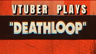 【Deathloop】STOP BOTHERING ME JULIANNA