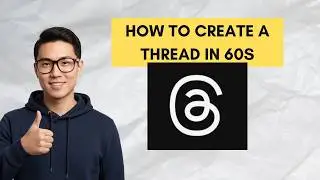 How to Create a Thread in 60s