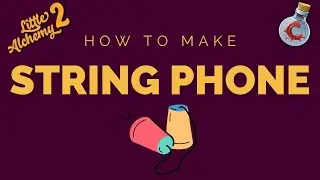 How to make String Phone in Little Alchemy 2?