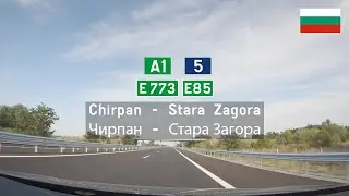 Driving in Bulgaria: A1 E773 Trakia Motorway / Автомагистрала „Тракия“ / Chirpan - Stara Zagora